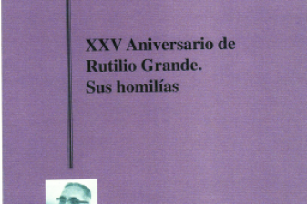 XXV Aniversario de Rutilio Grande. Sus homilías
